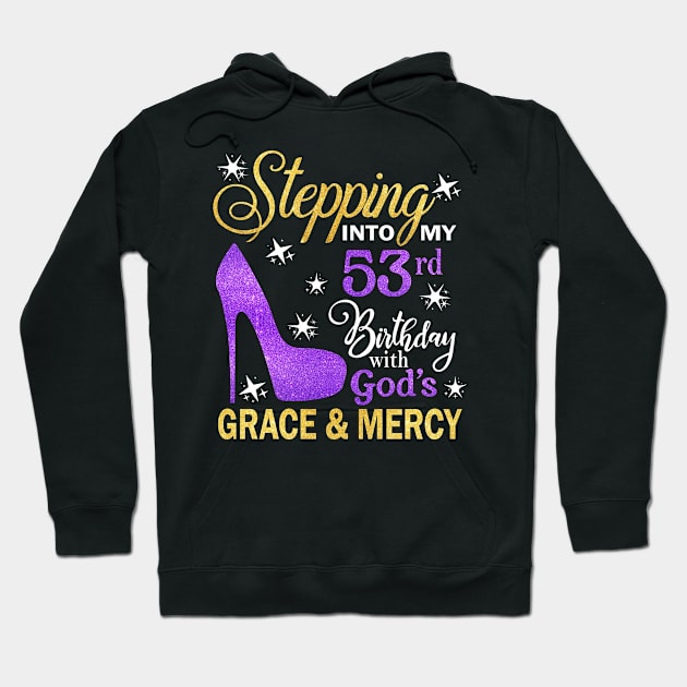 Stepping Into My 53rd Birthday With God's Grace & Mercy Bday Hoodie by MaxACarter